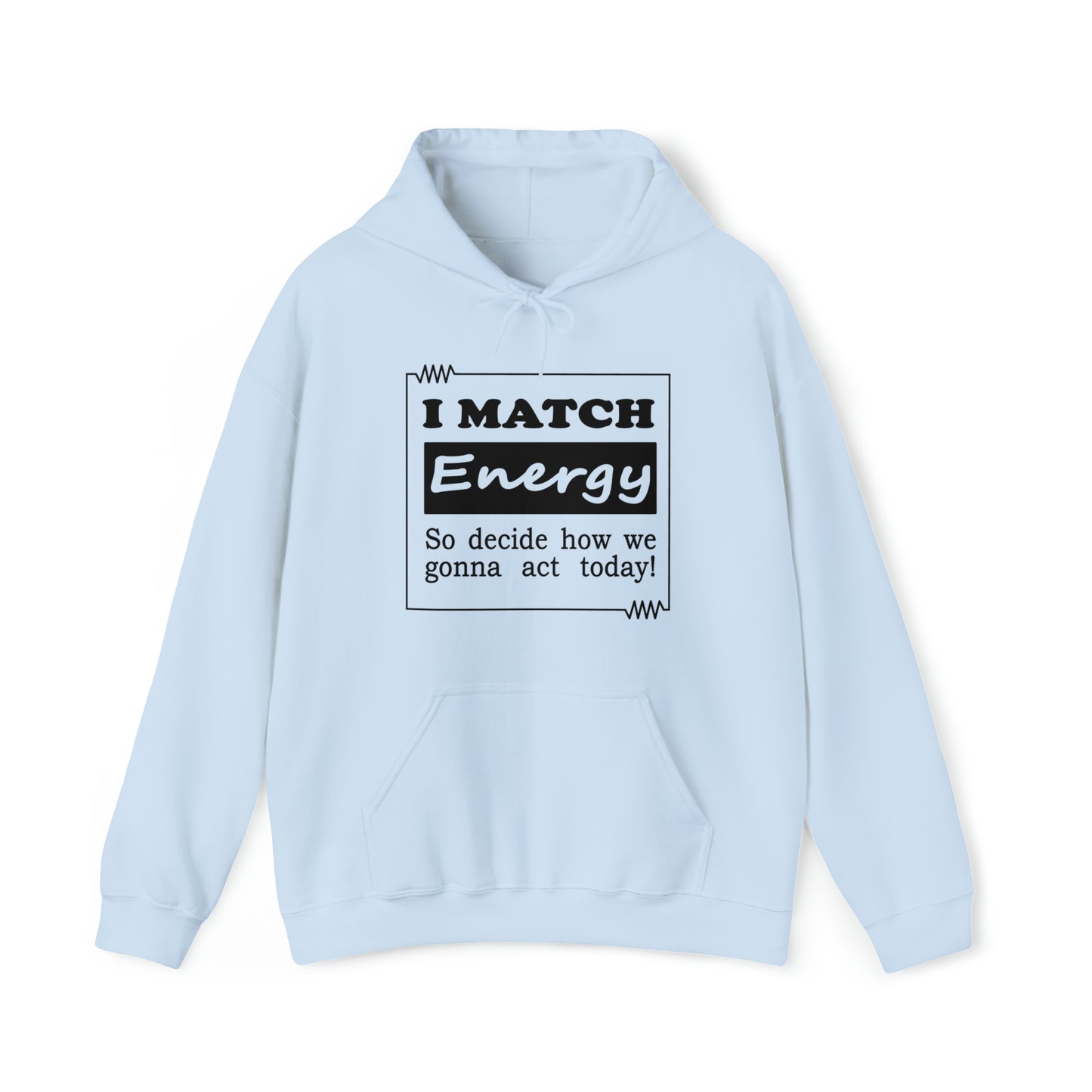 I Match Energy Hoodie - Black Text