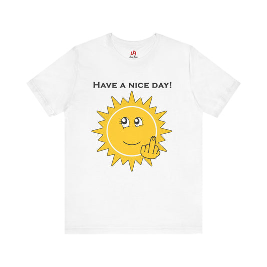 Have a Nice Day Tshirt