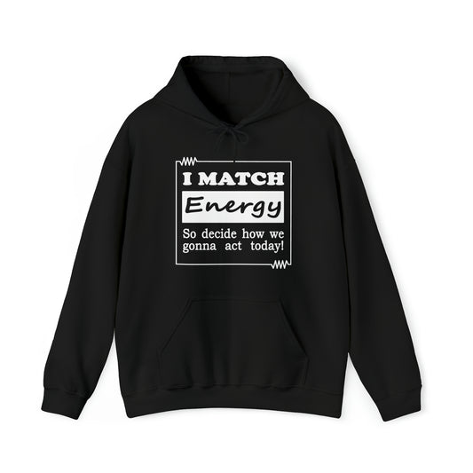 I Match Energy Hoodie - White Text