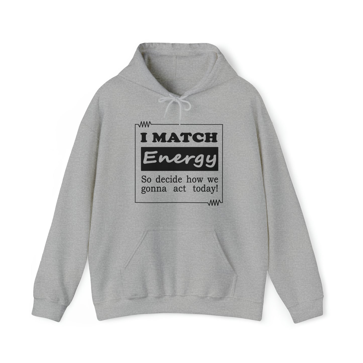 I Match Energy Hoodie - Black Text
