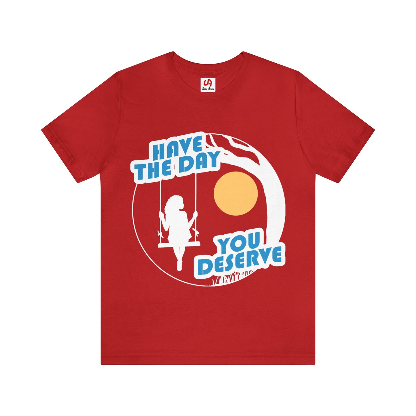 Have The Day You Deserve Shirt - White Text