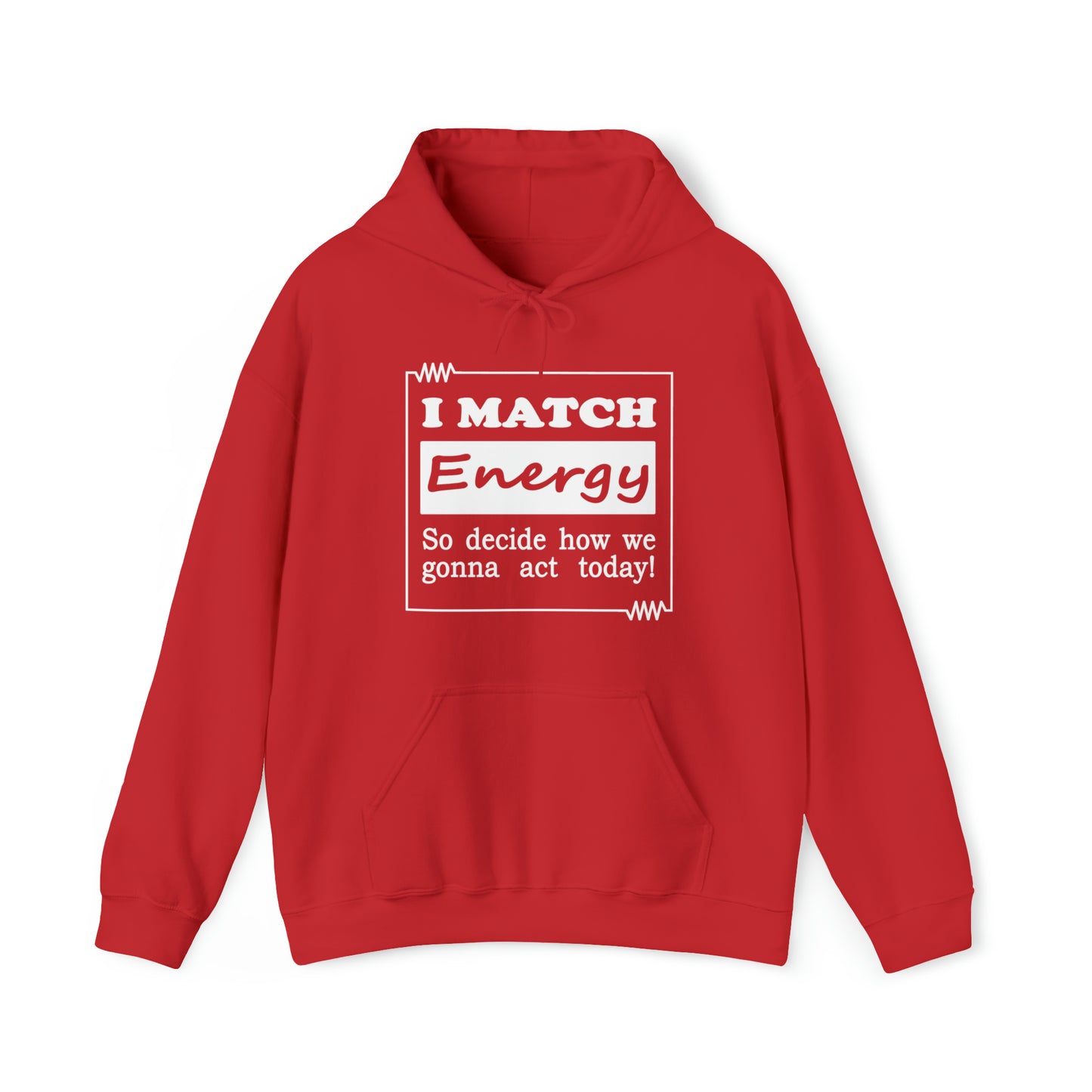 I Match Energy Hoodie - White Text