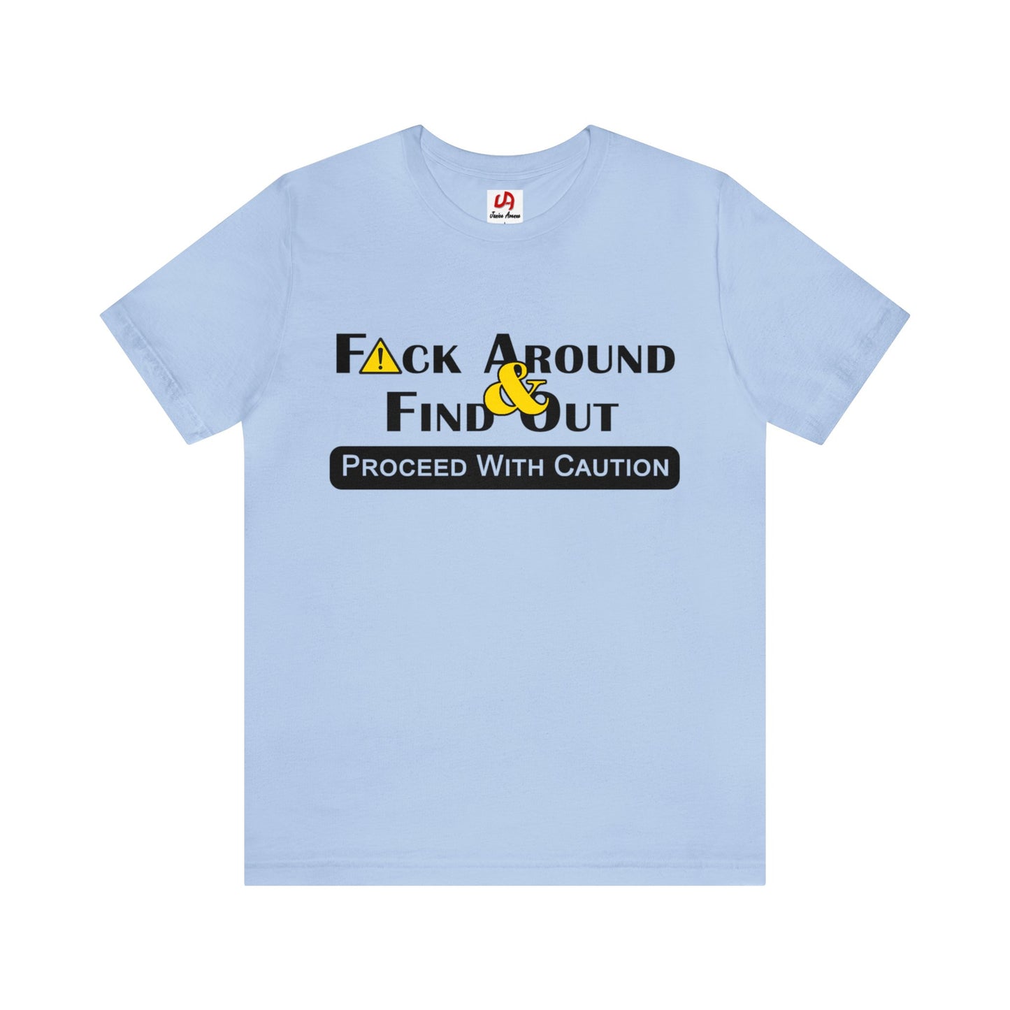 Fuck Around & Find Out Shirt - Black Text