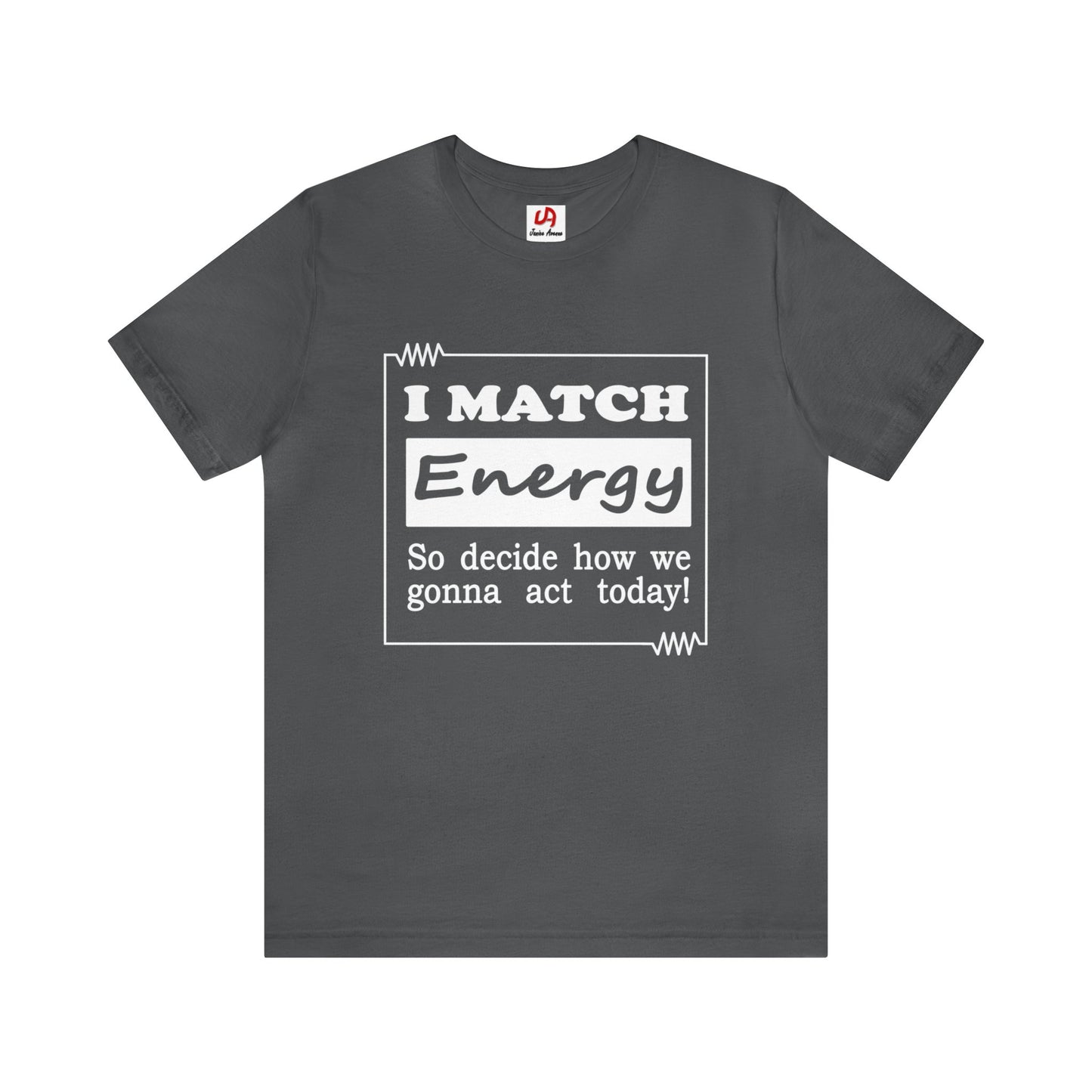 I Match Energy Shirt - Black Text